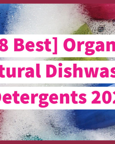 [8 Best] Organic Natural Dishwasher Detergents 2020