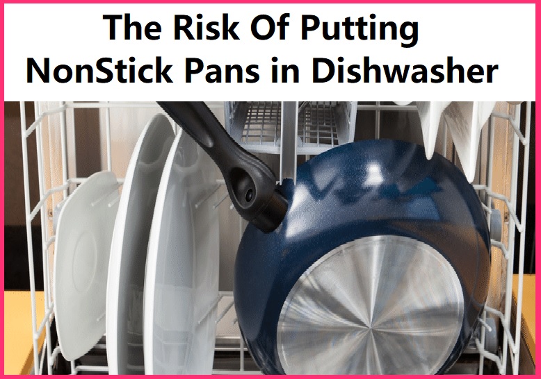 can you put nonstick pans in dishwasher