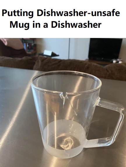 what happens when you put dishwasher-unsafe mug in a dishwasher